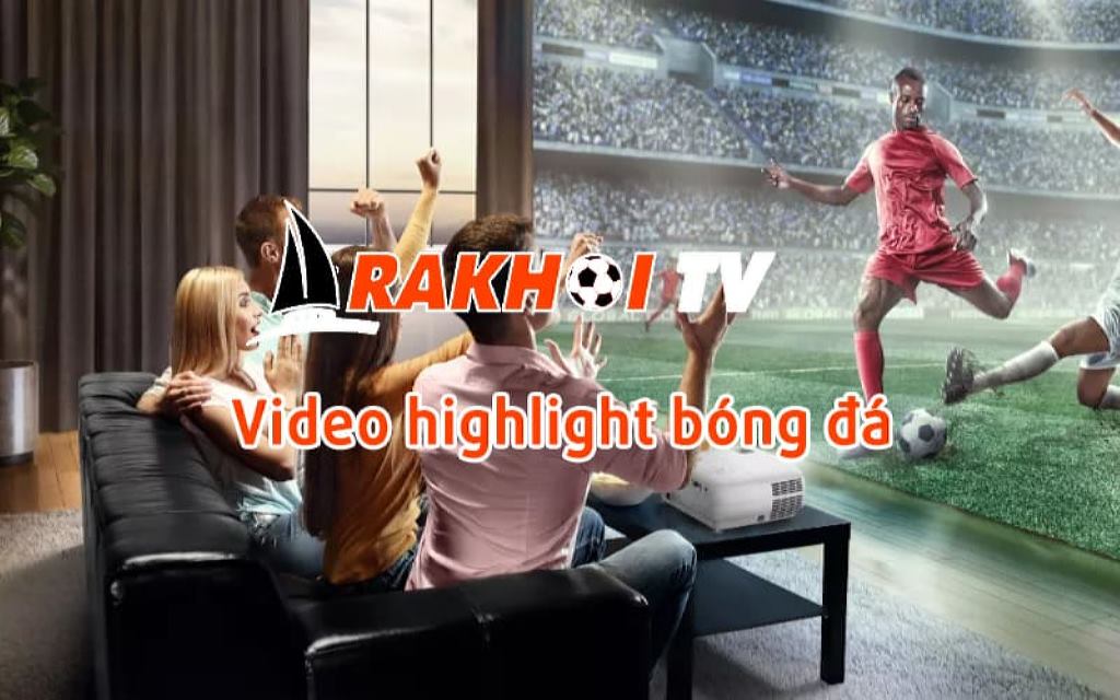 Rakhoi TV cung cấp video highlight bóng đá.